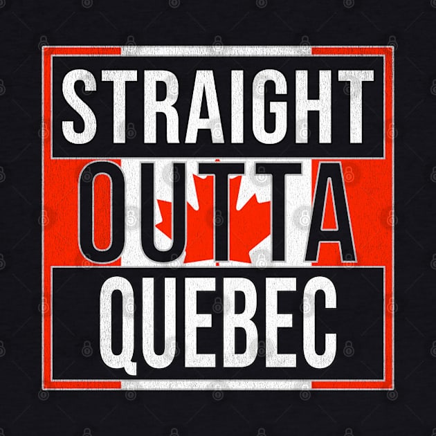 Straight Outta Quebec Design - Gift for Canada With Quebec Roots by Country Flags